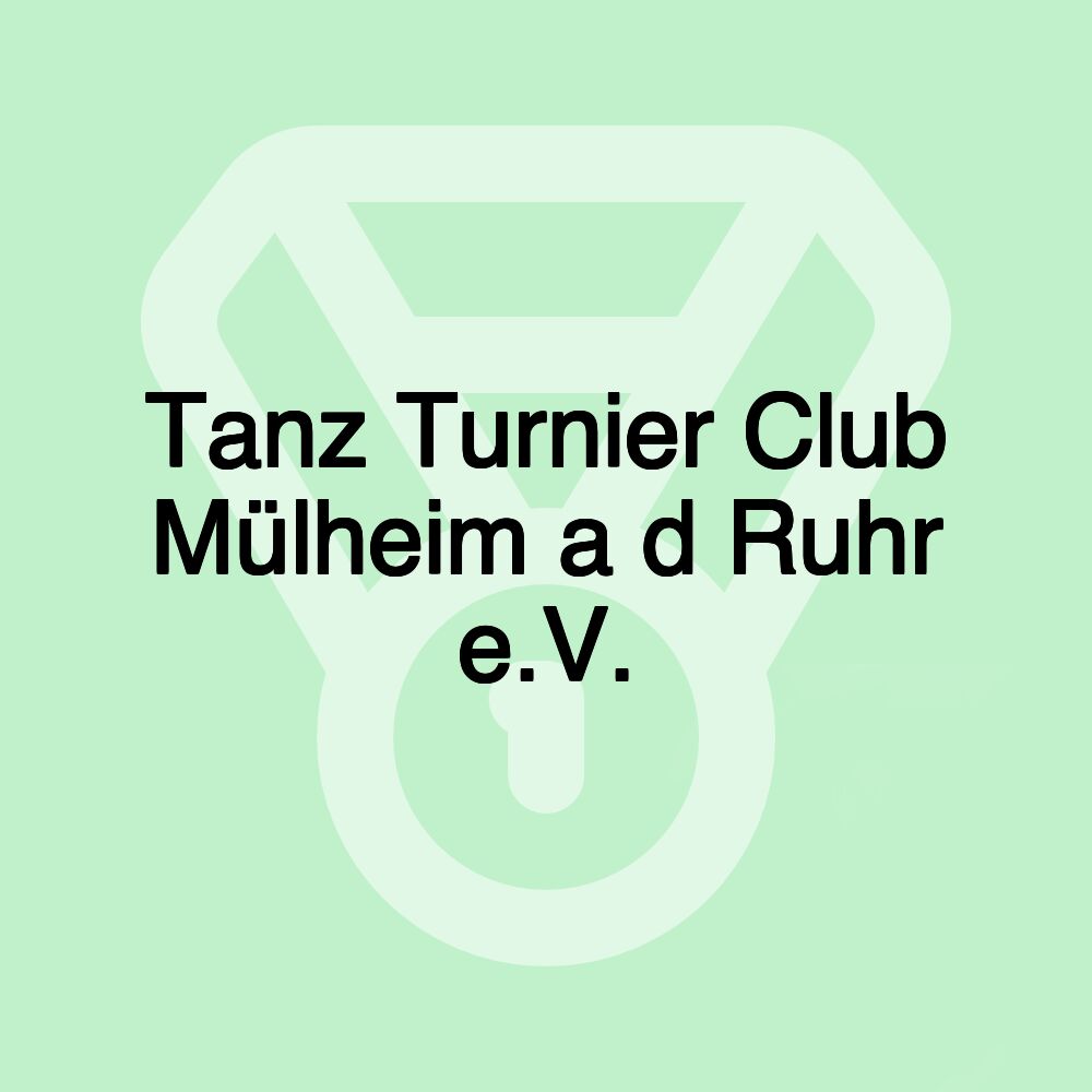 Tanz Turnier Club Mülheim a d Ruhr e.V.