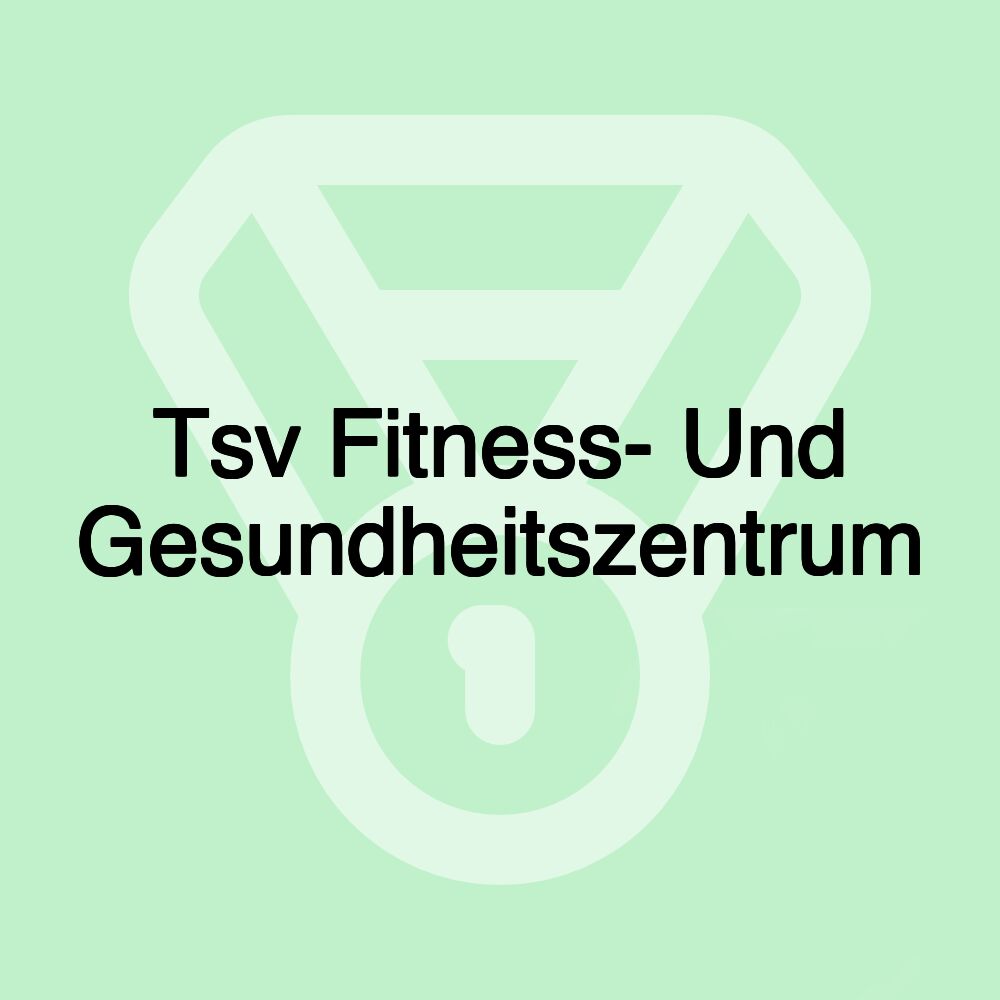 Tsv Fitness- Und Gesundheitszentrum