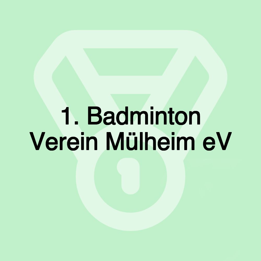 1. Badminton Verein Mülheim eV