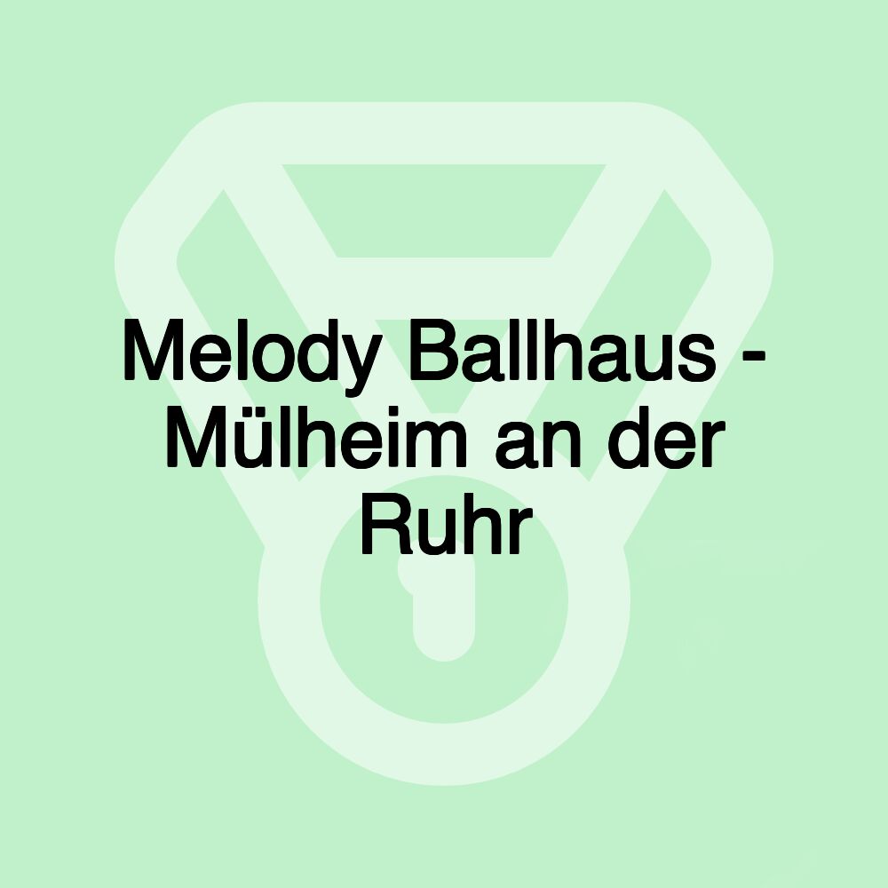 Melody Ballhaus - Mülheim an der Ruhr