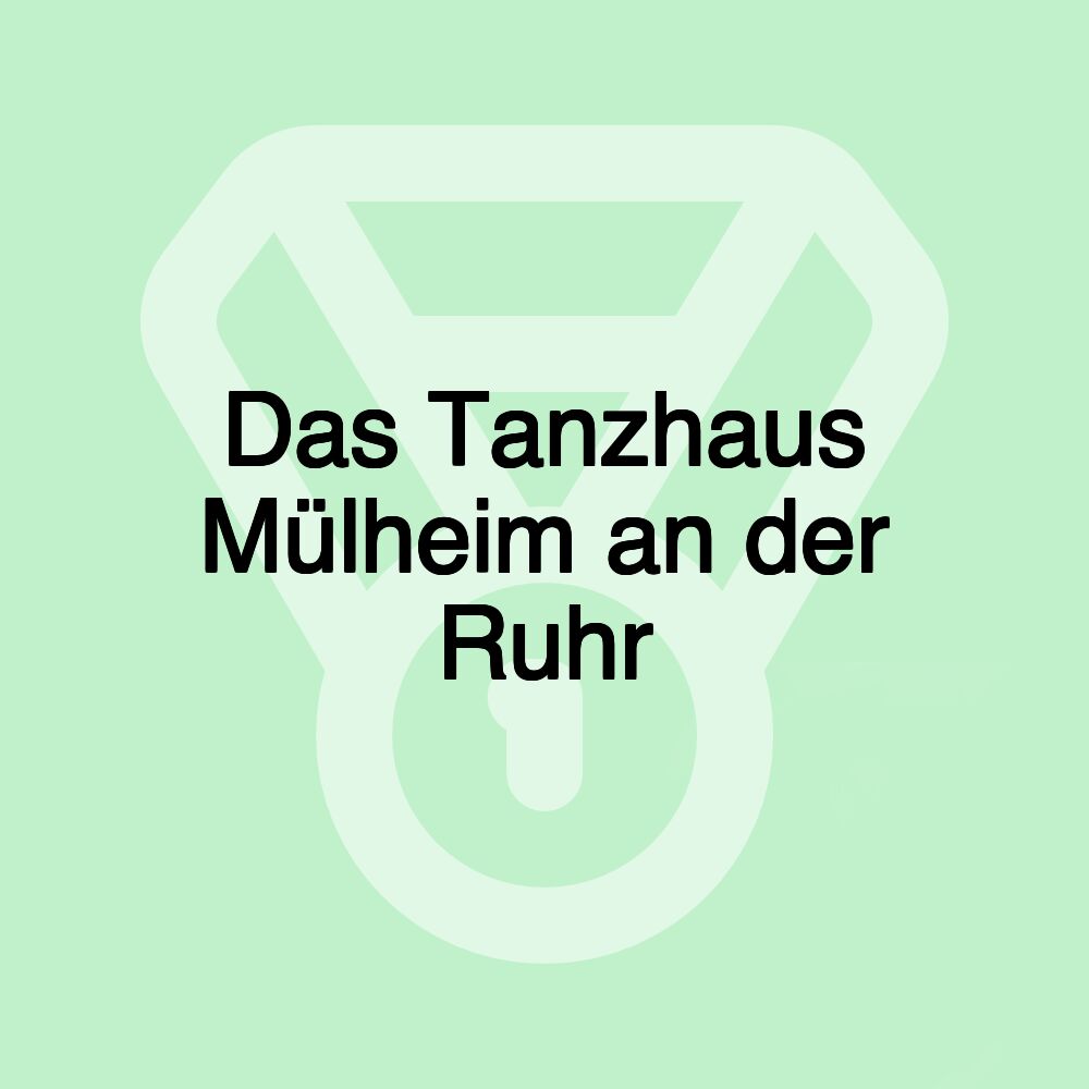 Das Tanzhaus Mülheim an der Ruhr