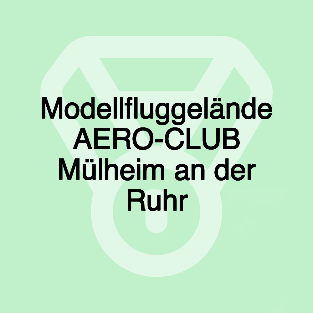 Modellfluggelände AERO-CLUB Mülheim an der Ruhr