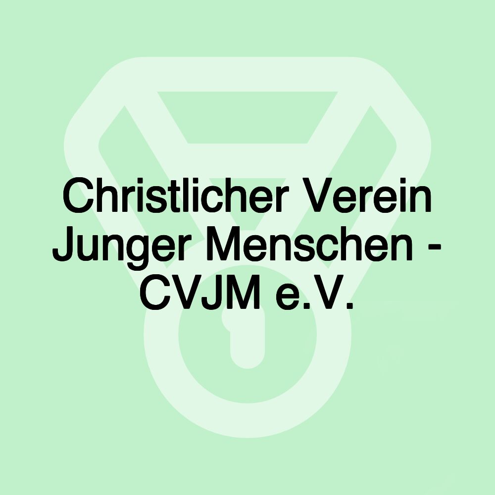 Christlicher Verein Junger Menschen - CVJM e.V.