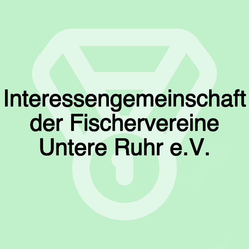 Interessengemeinschaft der Fischervereine Untere Ruhr e.V.