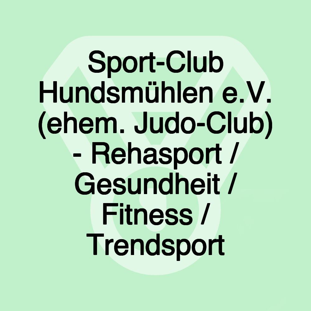 Sport-Club Hundsmühlen e.V. (ehem. Judo-Club) - Rehasport / Gesundheit / Fitness / Trendsport