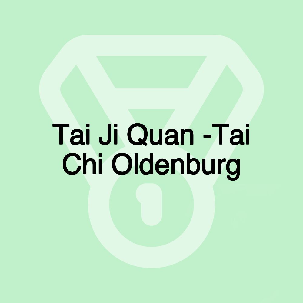 Tai Ji Quan -Tai Chi Oldenburg