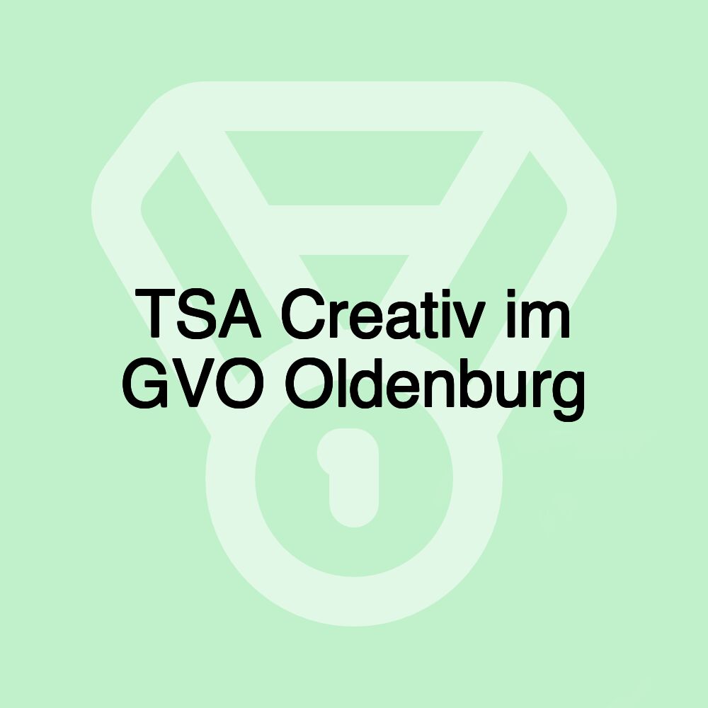 TSA Creativ im GVO Oldenburg