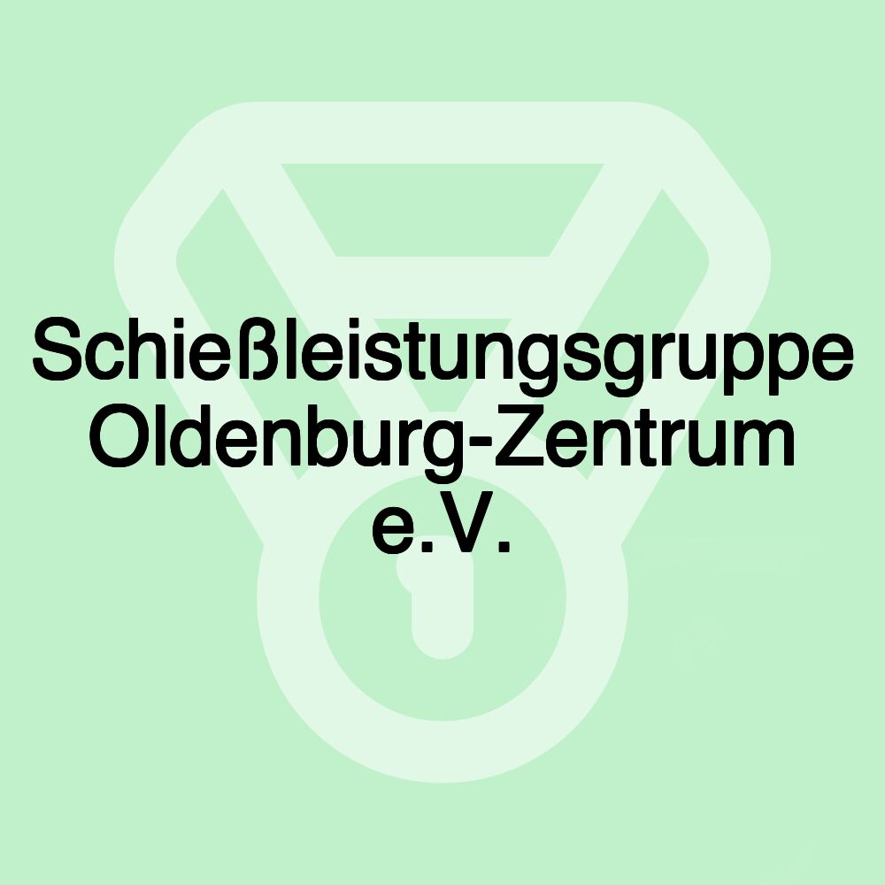 Schießleistungsgruppe Oldenburg-Zentrum e.V.