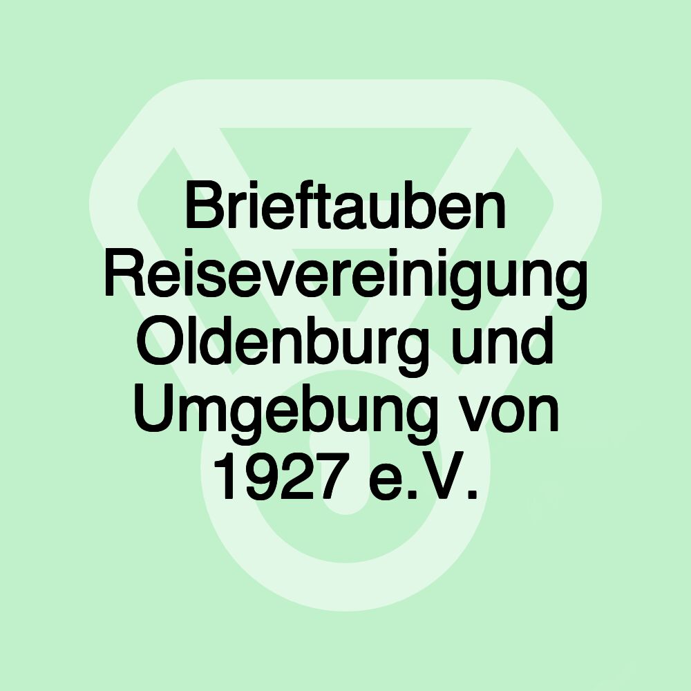 Brieftauben Reisevereinigung Oldenburg und Umgebung von 1927 e.V.