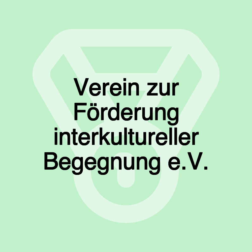 Verein zur Förderung interkultureller Begegnung e.V.