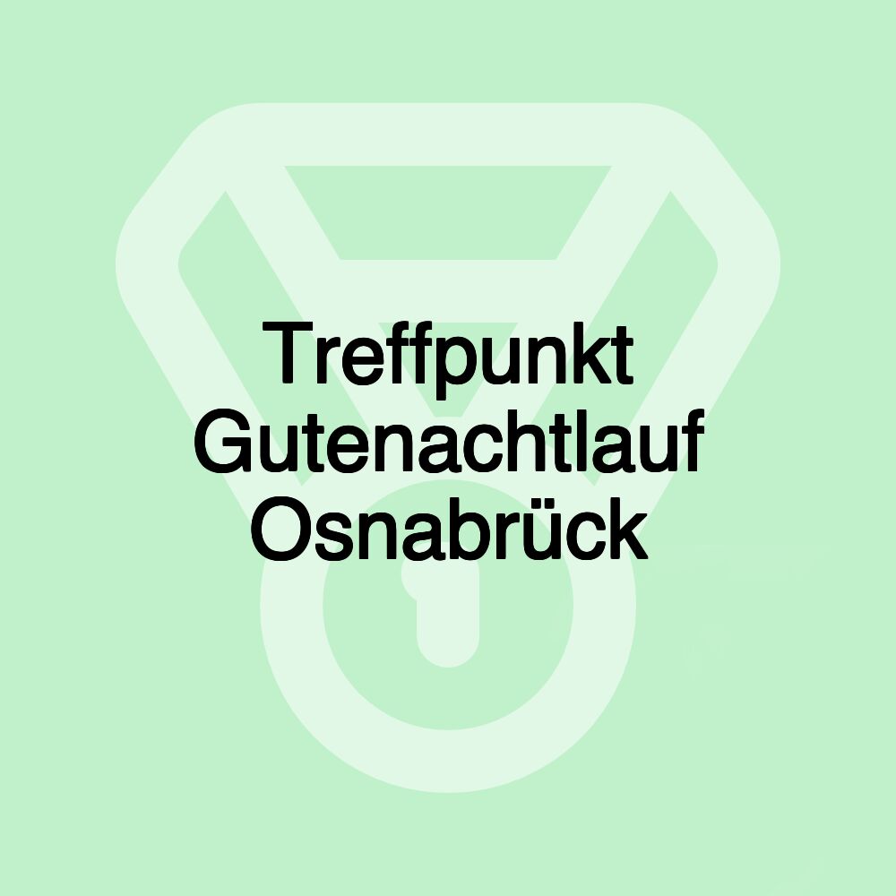 Treffpunkt Gutenachtlauf Osnabrück