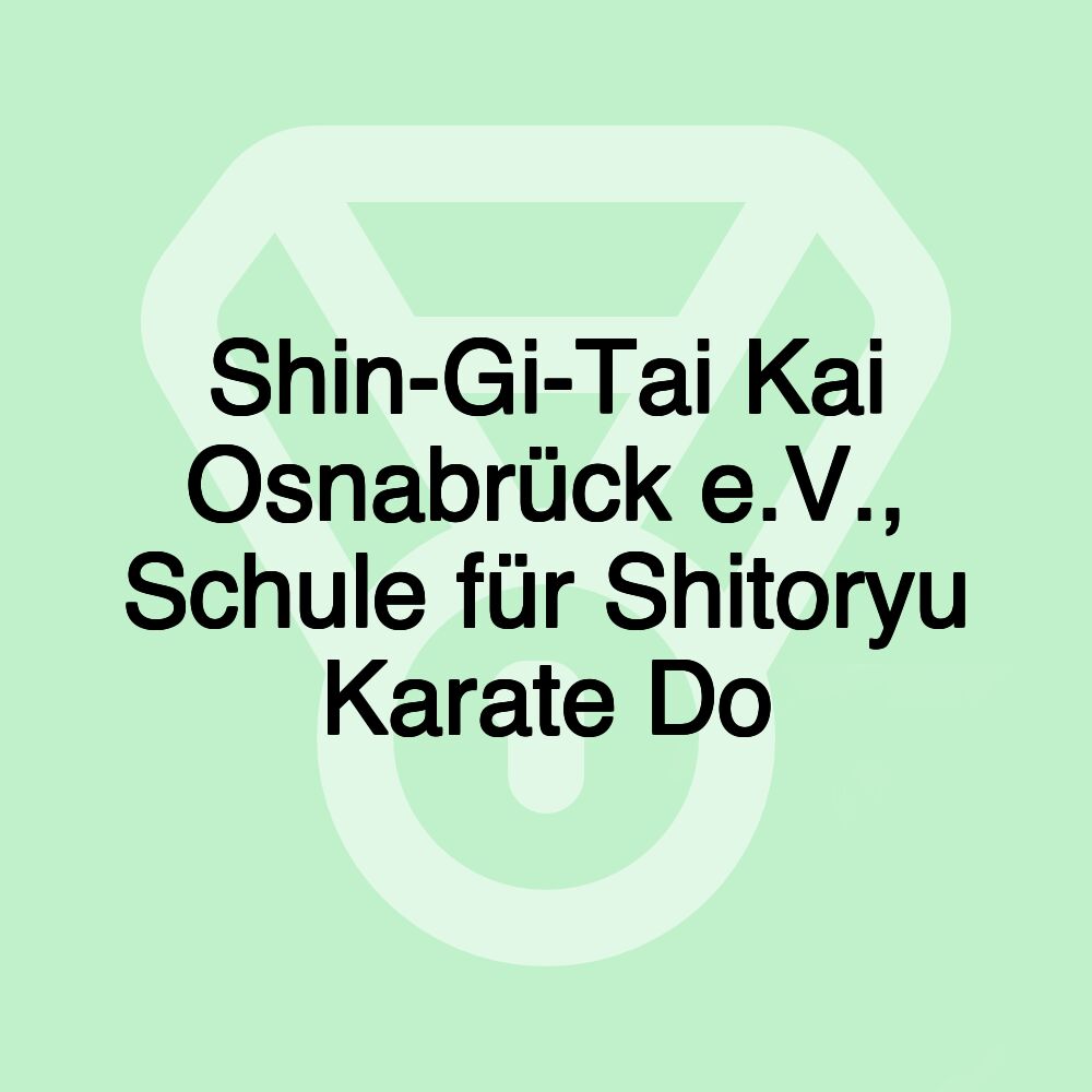 Shin-Gi-Tai Kai Osnabrück e.V., Schule für Shitoryu Karate Do