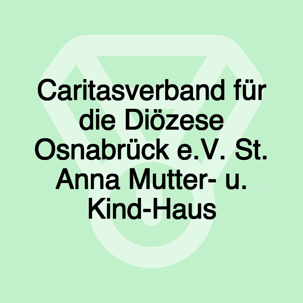 Caritasverband für die Diözese Osnabrück e.V. St. Anna Mutter- u. Kind-Haus