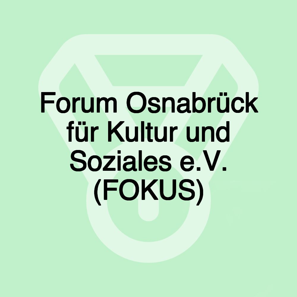 Forum Osnabrück für Kultur und Soziales e.V. (FOKUS)