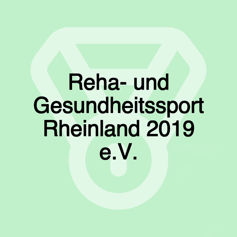 Reha- und Gesundheitssport Rheinland 2019 e.V.