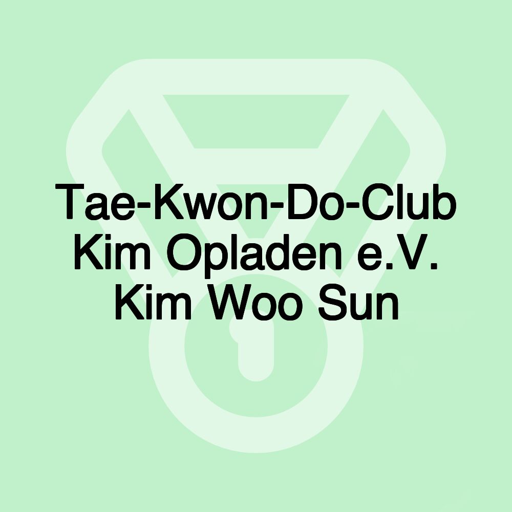 Tae-Kwon-Do-Club Kim Opladen e.V. Kim Woo Sun