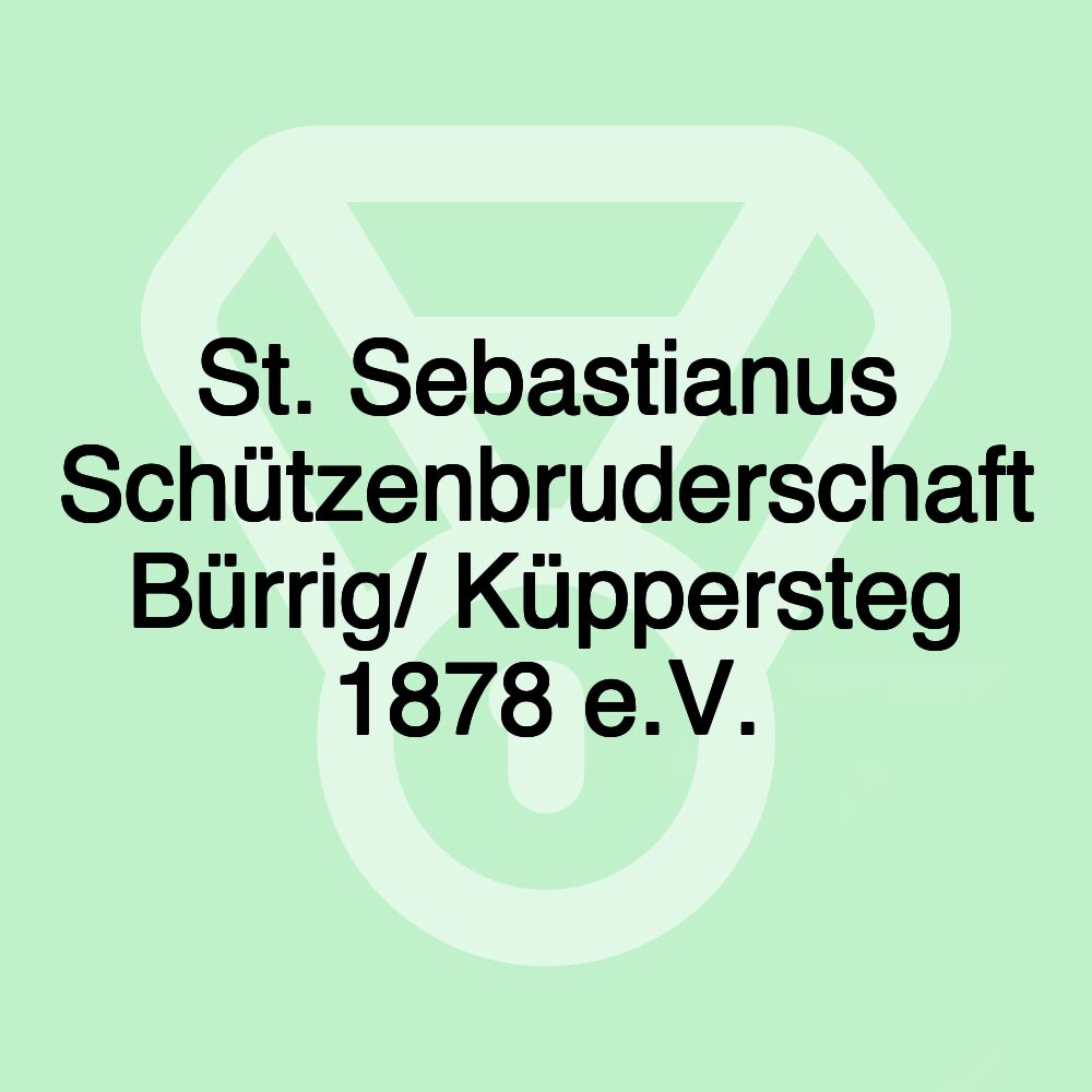 St. Sebastianus Schützenbruderschaft Bürrig/ Küppersteg 1878 e.V.