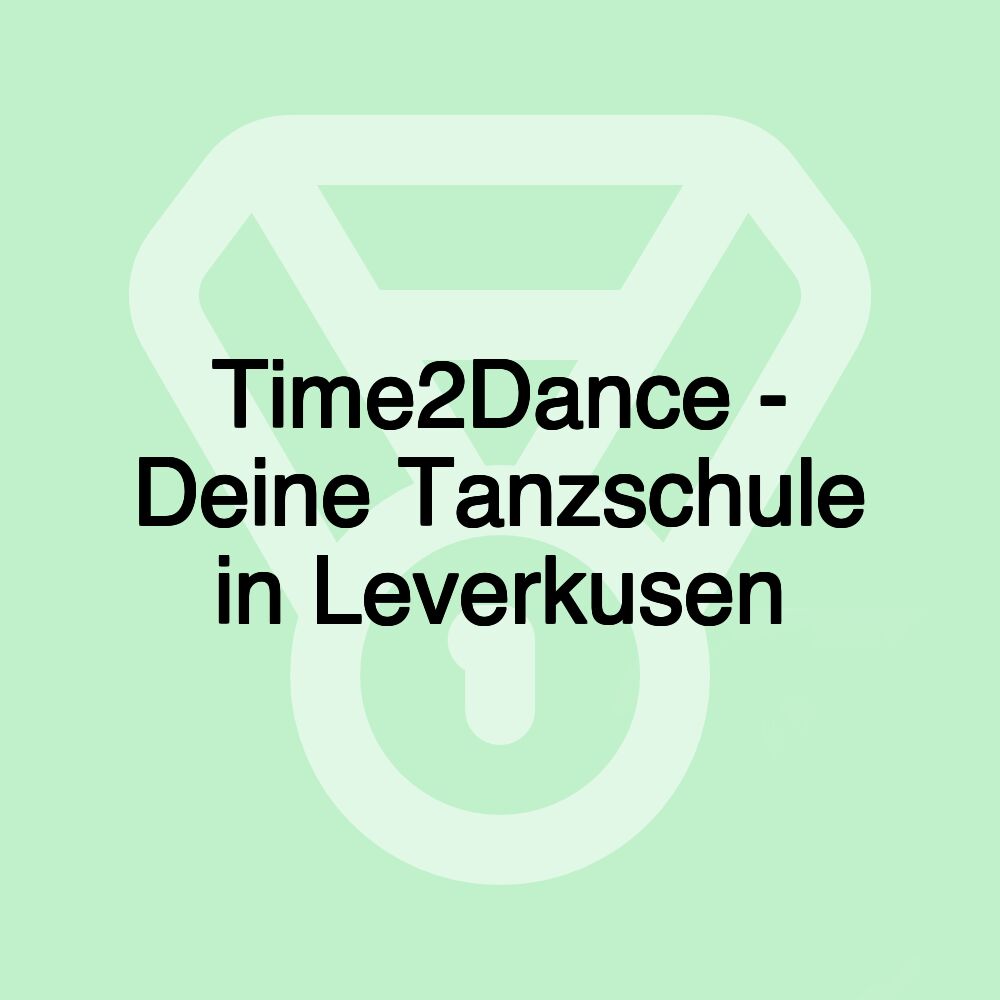 Time2Dance - Deine Tanzschule in Leverkusen