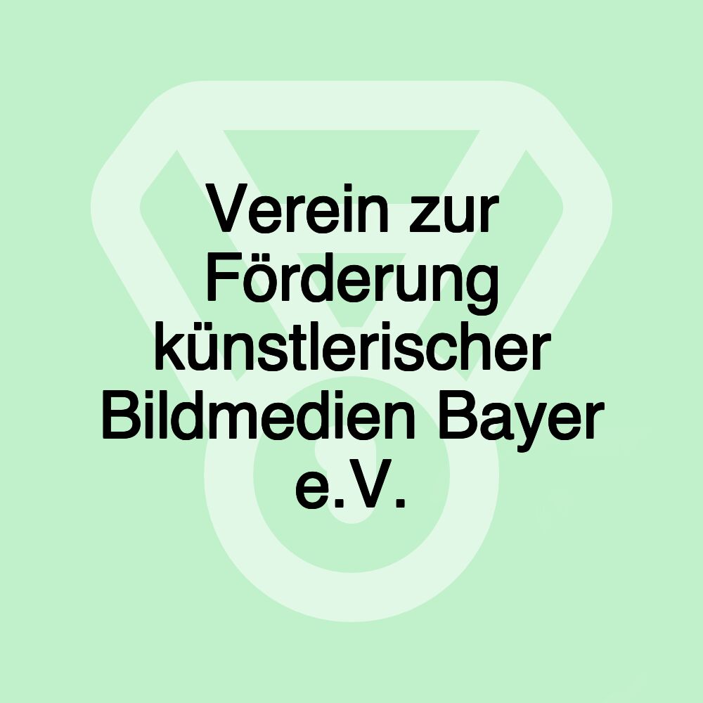 Verein zur Förderung künstlerischer Bildmedien Bayer e.V.