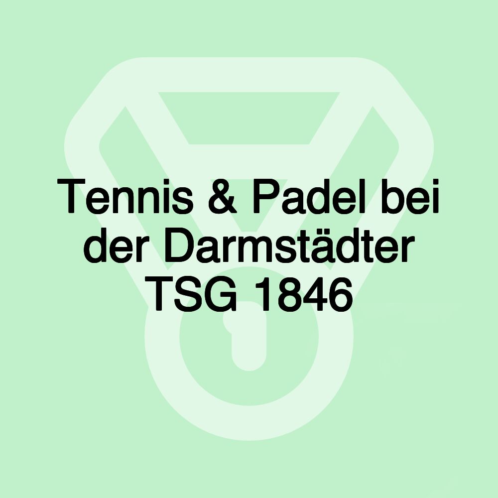 Tennis & Padel bei der Darmstädter TSG 1846