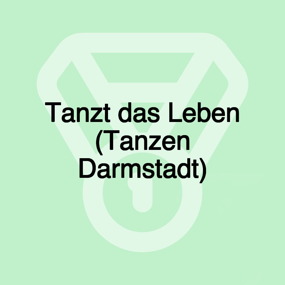 Tanzt das Leben (Tanzen Darmstadt)