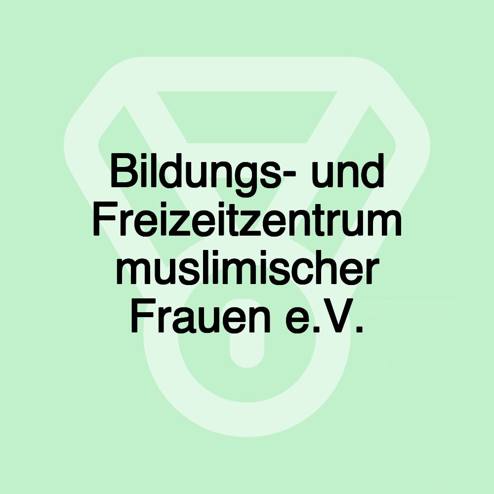 Bildungs- und Freizeitzentrum muslimischer Frauen e.V.