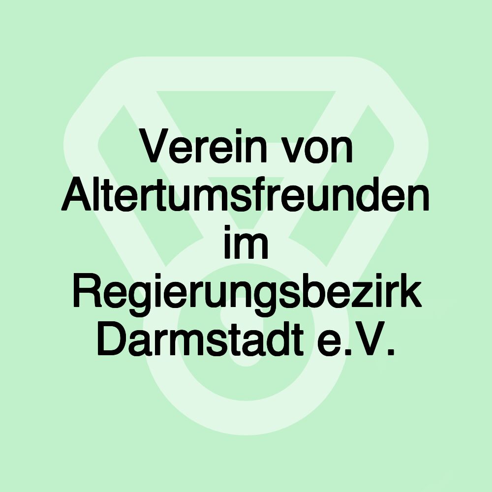 Verein von Altertumsfreunden im Regierungsbezirk Darmstadt e.V.