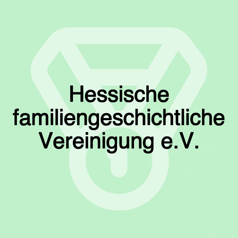 Hessische familiengeschichtliche Vereinigung e.V.