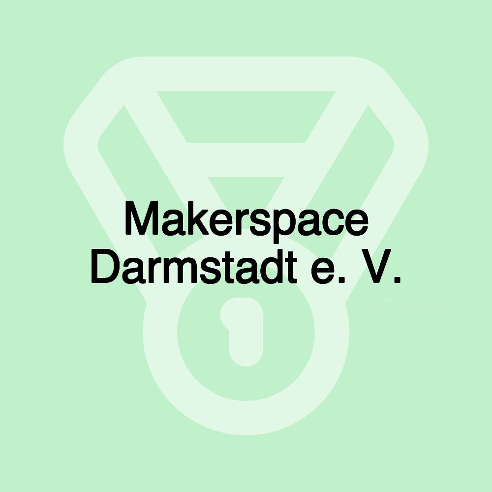 Makerspace Darmstadt e. V.