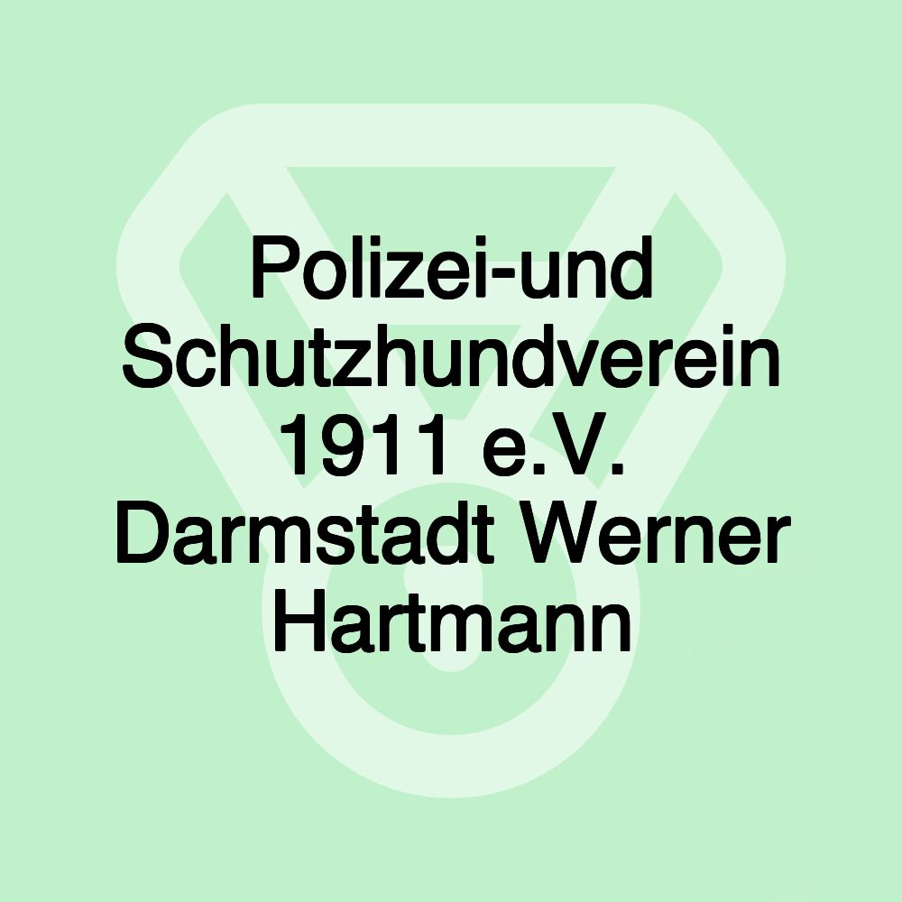 Polizei-und Schutzhundverein 1911 e.V. Darmstadt Werner Hartmann