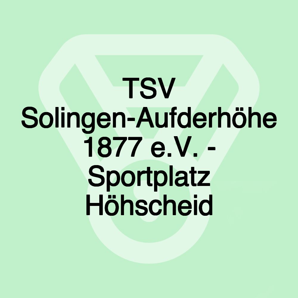 TSV Solingen-Aufderhöhe 1877 e.V. - Sportplatz Höhscheid