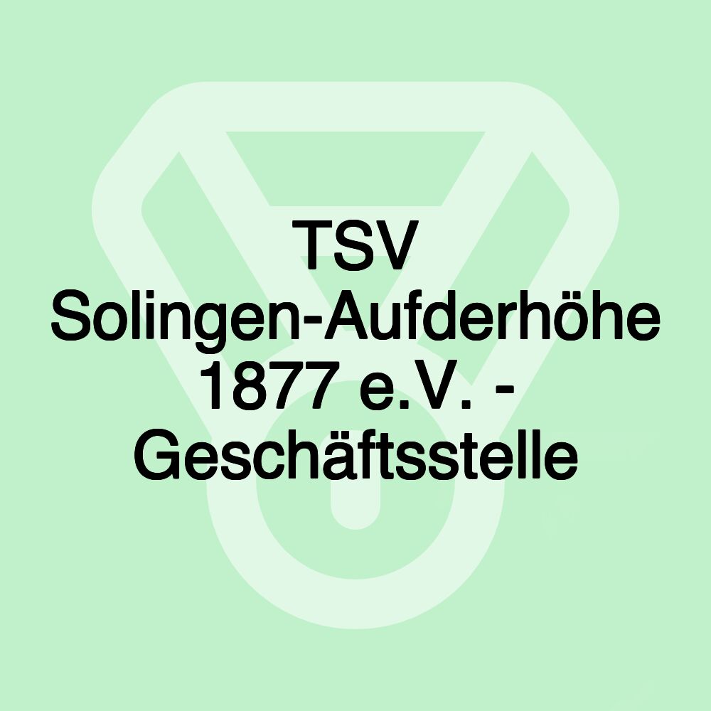 TSV Solingen-Aufderhöhe 1877 e.V. - Geschäftsstelle