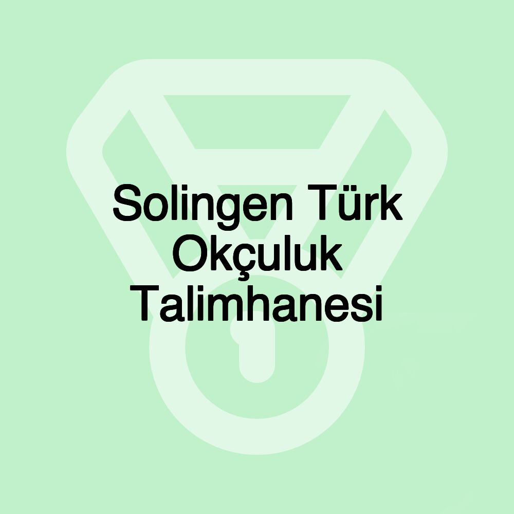 Solingen Türk Okçuluk Talimhanesi