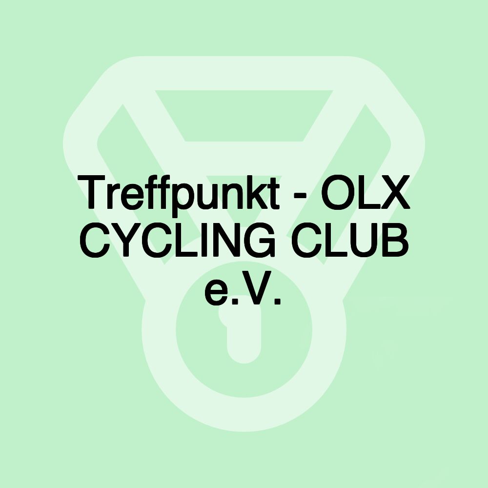 Treffpunkt - OLX CYCLING CLUB e.V.