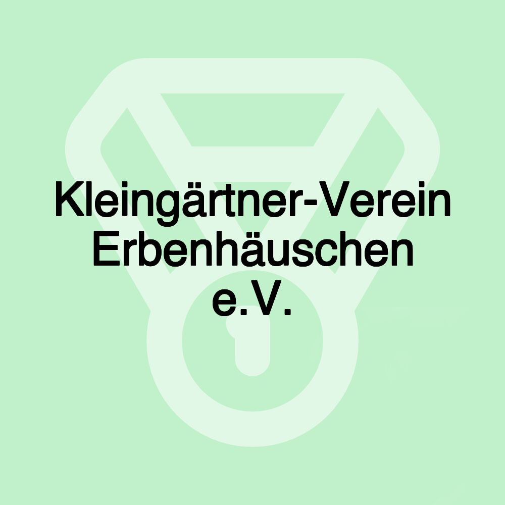 Kleingärtner-Verein Erbenhäuschen e.V.