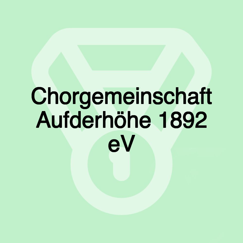 Chorgemeinschaft Aufderhöhe 1892 eV