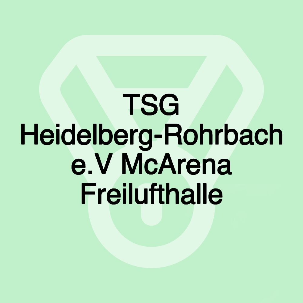 TSG Heidelberg-Rohrbach e.V McArena Freilufthalle