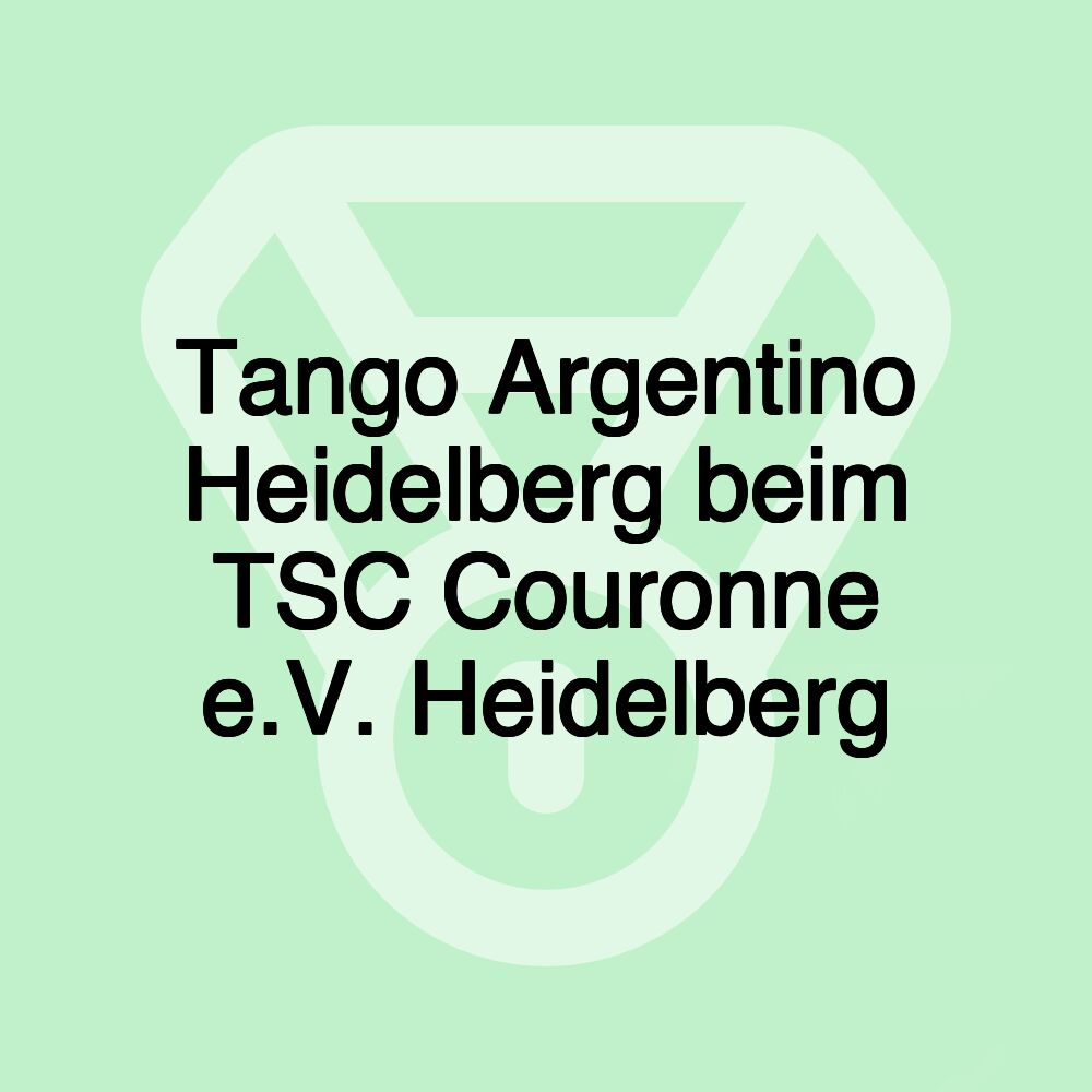 Tango Argentino Heidelberg beim TSC Couronne e.V. Heidelberg