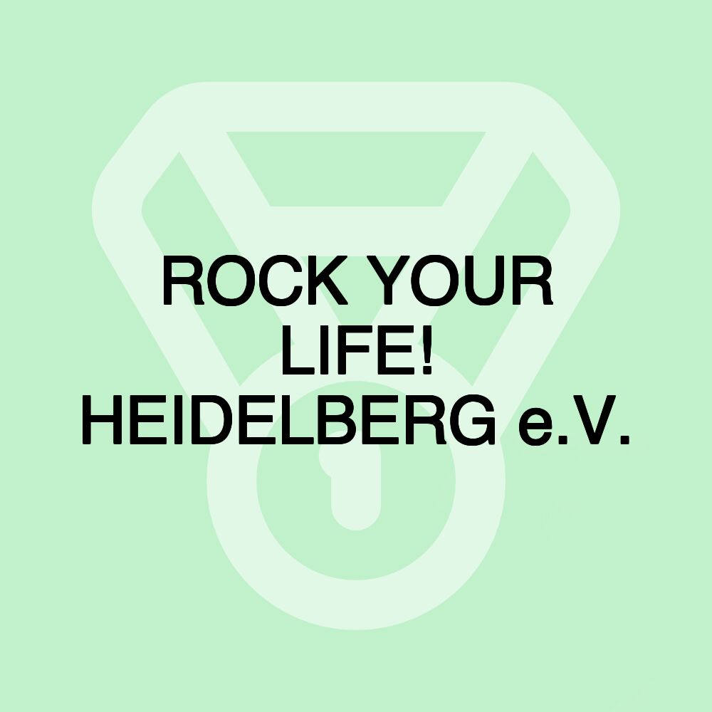 ROCK YOUR LIFE! HEIDELBERG e.V.