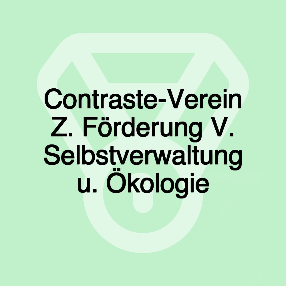 Contraste-Verein Z. Förderung V. Selbstverwaltung u. Ökologie