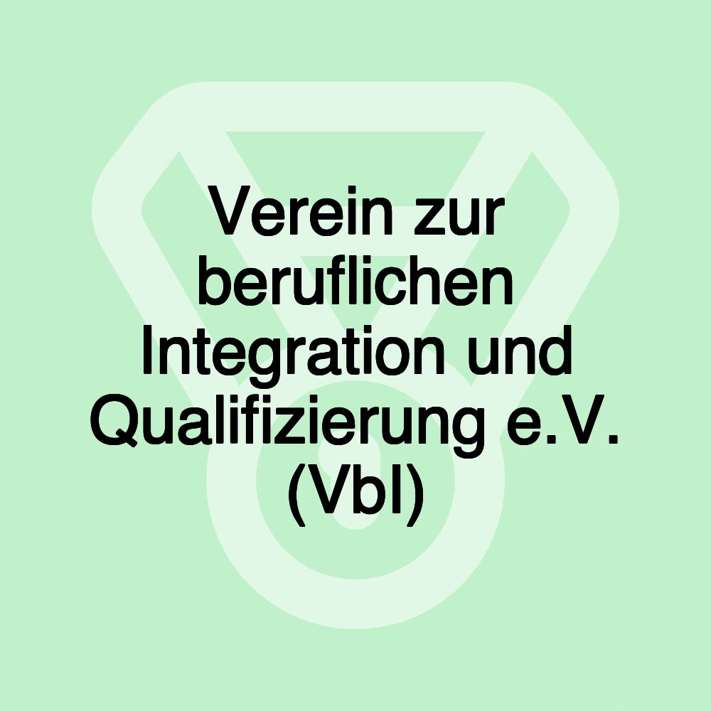 Verein zur beruflichen Integration und Qualifizierung e.V. (VbI)