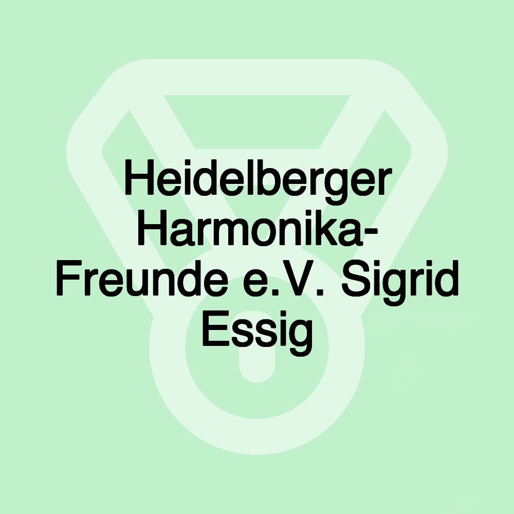 Heidelberger Harmonika- Freunde e.V. Sigrid Essig