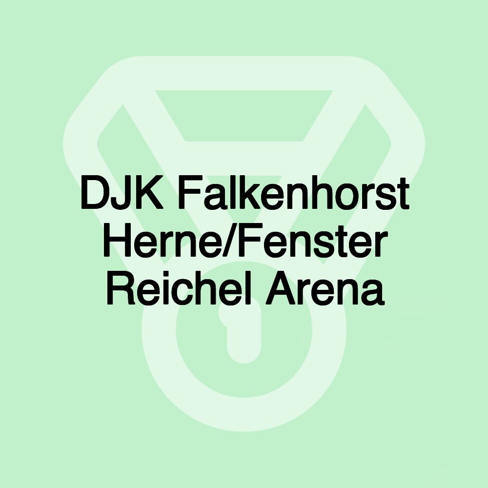 DJK Falkenhorst Herne/Fenster Reichel Arena