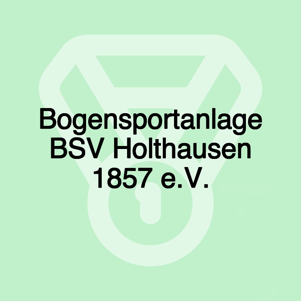 Bogensportanlage BSV Holthausen 1857 e.V.