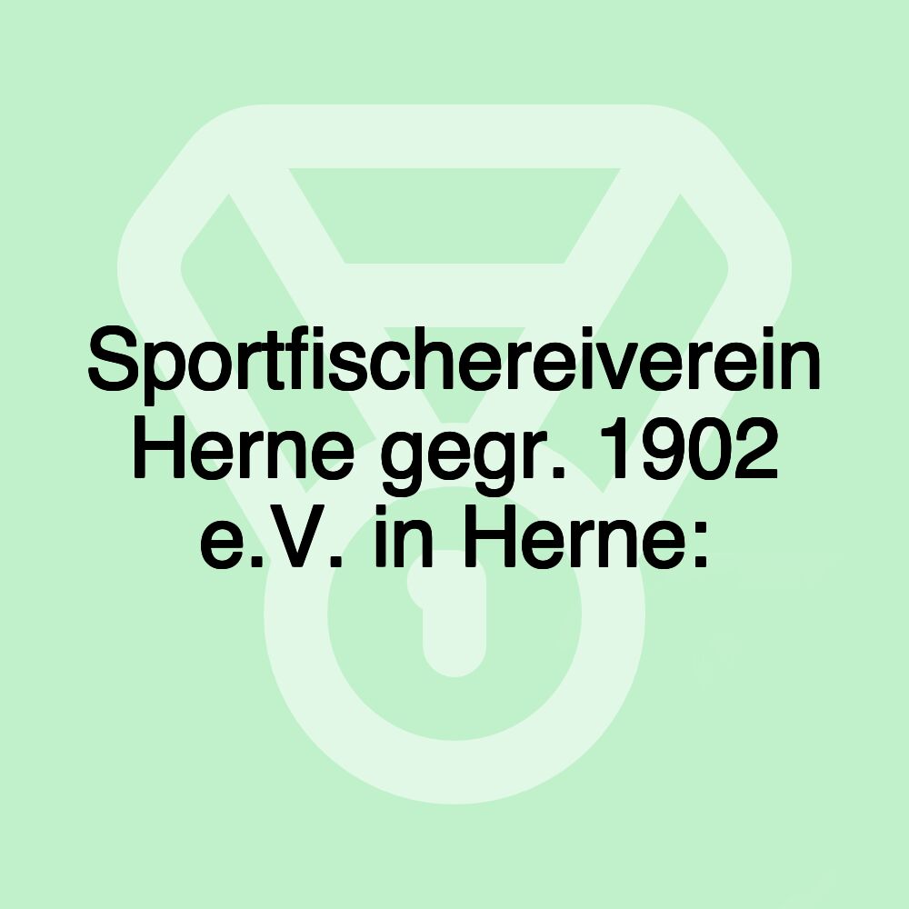 Sportfischereiverein Herne gegr. 1902 e.V. in Herne: