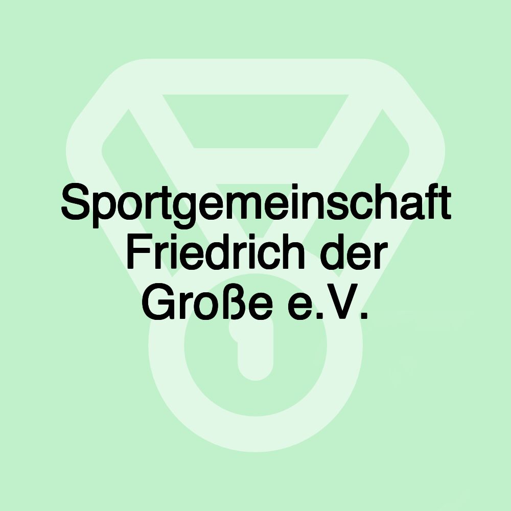 Sportgemeinschaft Friedrich der Große e.V.