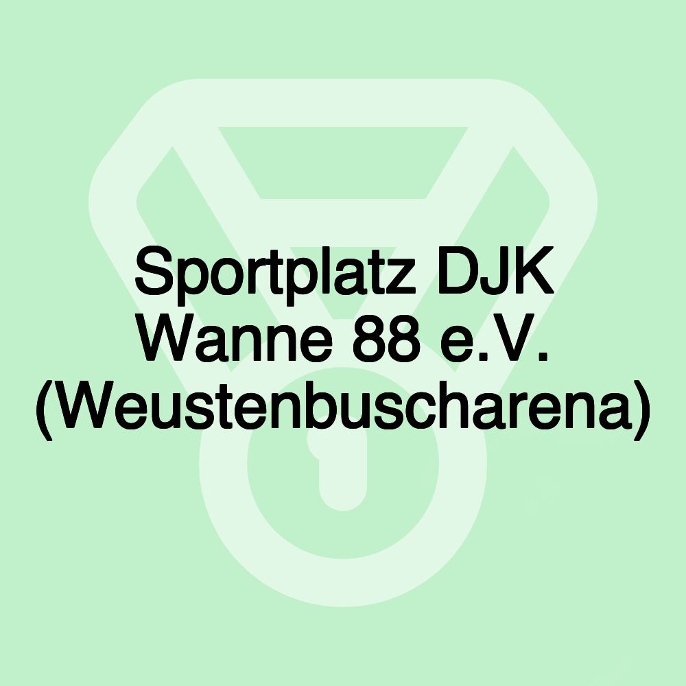 Sportplatz DJK Wanne 88 e.V. (Weustenbuscharena)