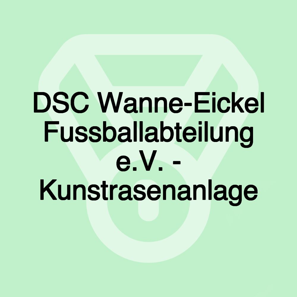 DSC Wanne-Eickel Fussballabteilung e.V. - Kunstrasenanlage