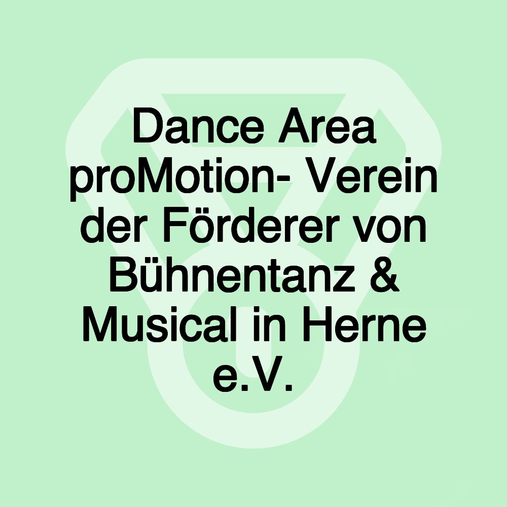 Dance Area proMotion- Verein der Förderer von Bühnentanz & Musical in Herne e.V.