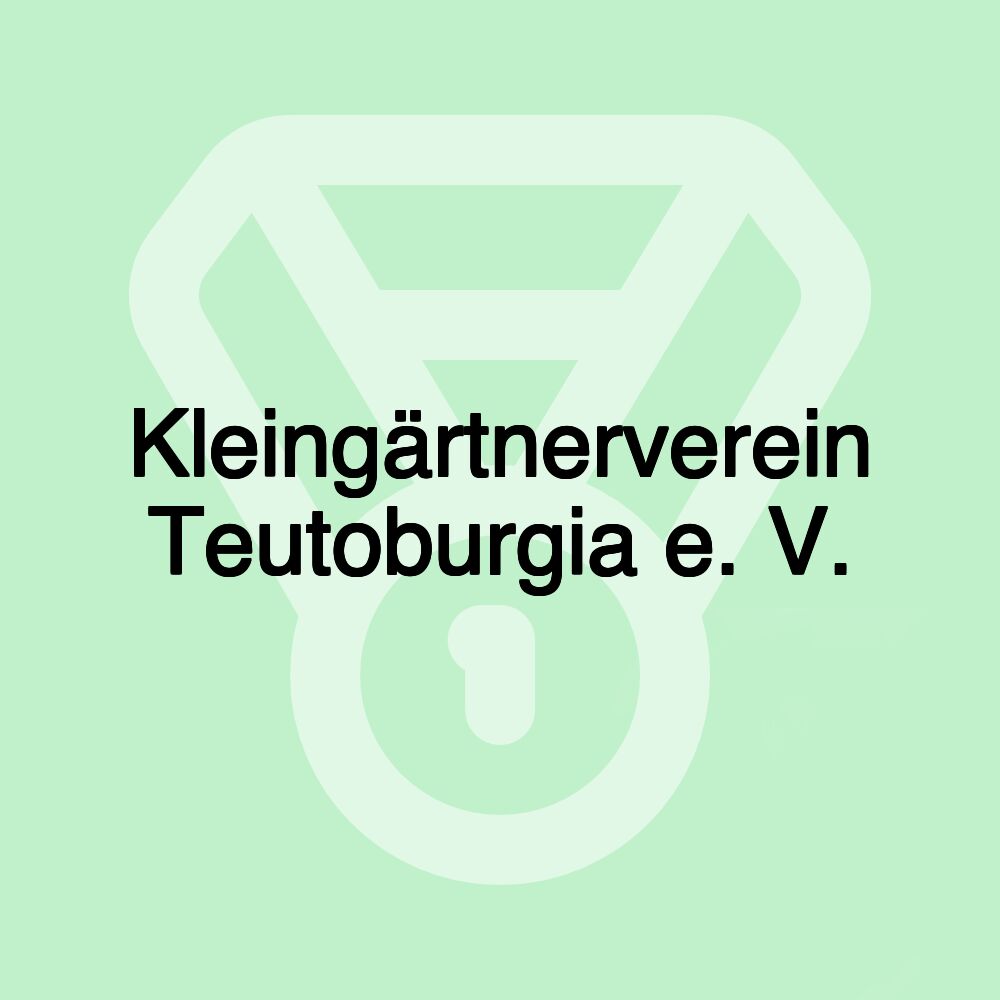 Kleingärtnerverein Teutoburgia e. V.